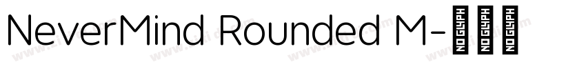 NeverMind Rounded M字体转换 NeverMind Rounded M字体转换